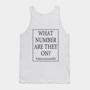 What Number Are They On? #dancemomlife Tank Top